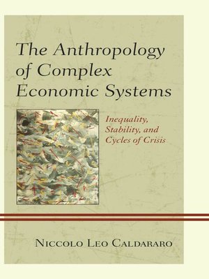 cover image of The Anthropology of Complex Economic Systems